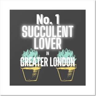 The No.1 Succulent Lover In Greater London Posters and Art